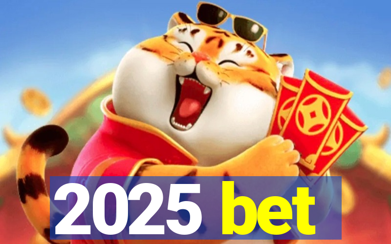 2025 bet
